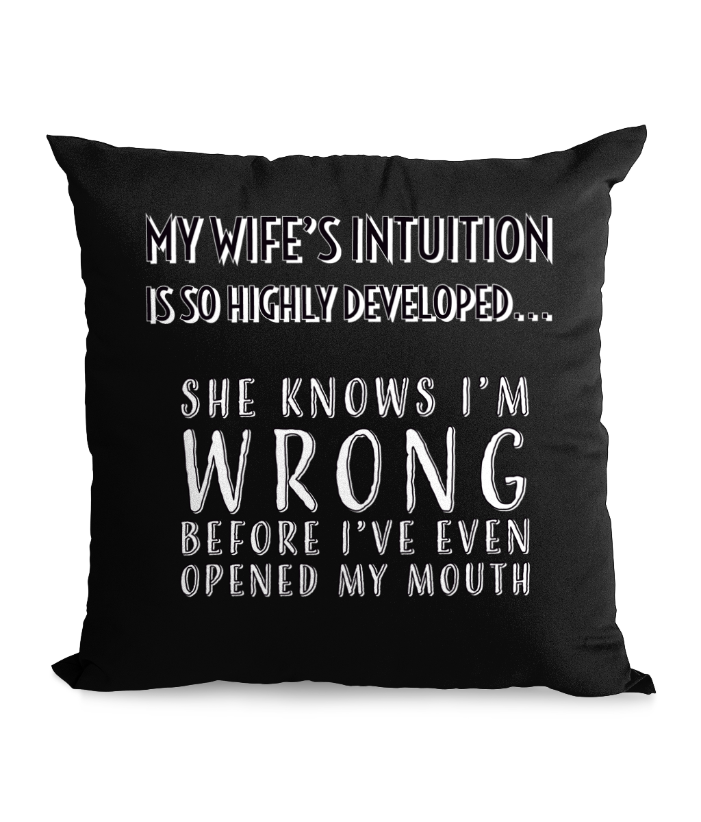 MY WIFE’S INTUITION…- CANVAS CUSHION - Cheeky Wonders