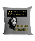 Black cushion with the phrase ‘Good Girls Go to Heaven, Bad Girls Go Everywhere’ and an artistic female face design.”