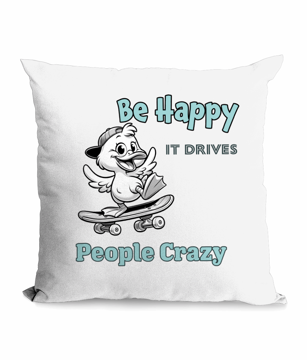 
“Funny ‘Be Happy It Drives People Crazy’ canvas cushion featuring cartoon duck design, 45x45 cm, eco-friendly home decor gift UK.”