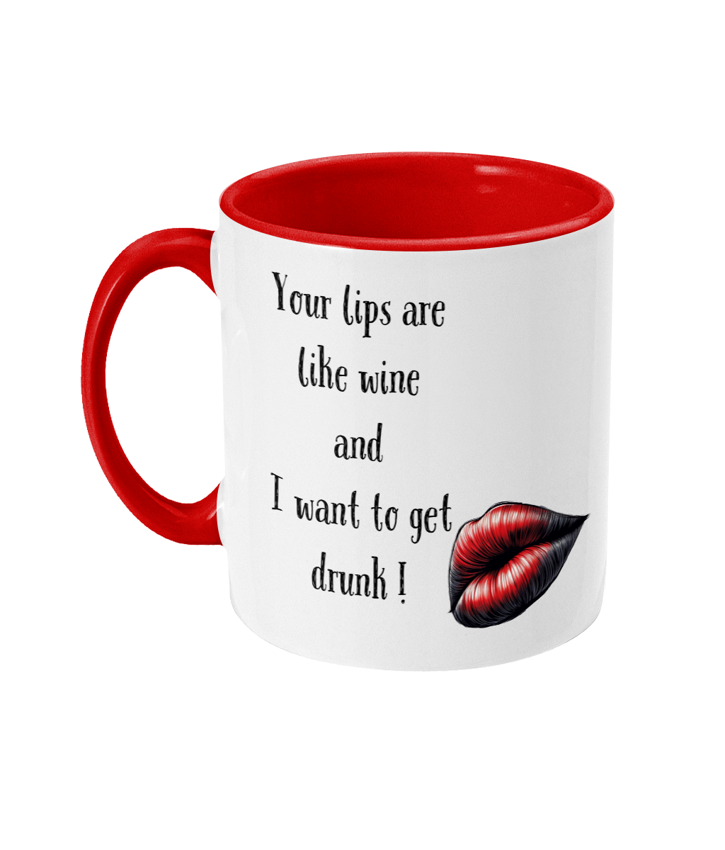 YOUR LIPS ARE LIKE WINE…- 2 COLOUR COFFEE MUG - Cheeky Wonders