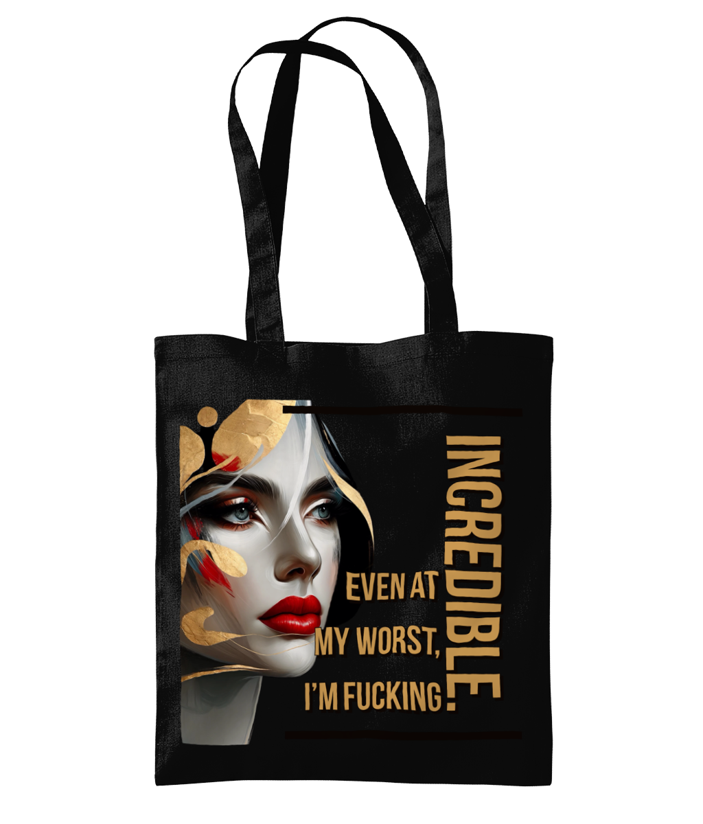 “EVEN AT MY WORST, I’M FUCKING INCREDIBLE”- TOTE BAG - Cheeky Wonders