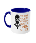 I’M THE NICEST ASSHOLE …YOU'LL EVER MEET - 2 COLOURS COFFEE MUG - Cheeky Wonders