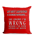 MY WIFE’S INTUITION…- CANVAS CUSHION - Cheeky Wonders