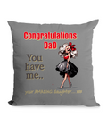 Black cushion with the quote: ‘Congratulations Dad, You Have Me - Your Amazing Daughter’ featuring a chic, stylish daughter illustration.