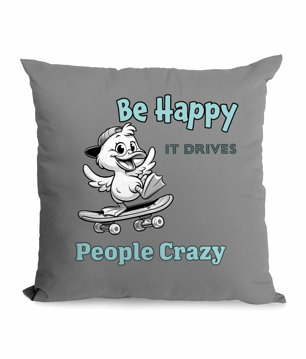 
“Funny ‘Be Happy It Drives People Crazy’ canvas cushion featuring cartoon duck design, 45x45 cm, eco-friendly home decor gift UK.”