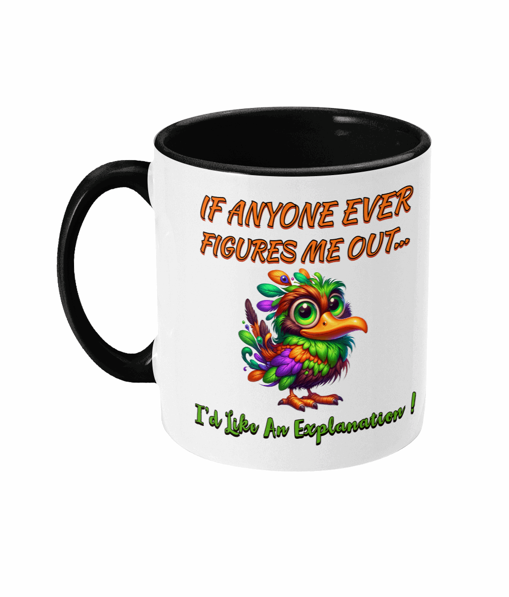 "IF ANYONE EVER FIGURES ME OUT...- 2 COLOURS COFFEE MUG