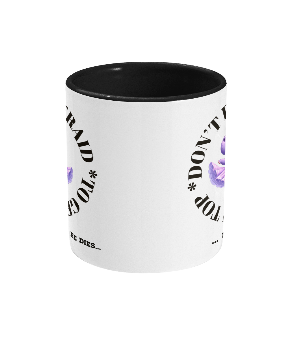 A white ceramic coffee mug with a black handle and interior. The design features a humorous quote encircling a whimsical cartoon illustration of a ballet-dancing purple hippo. The text reads, “Don’t be afraid to get on top… if he dies, he dies,” presented in a playful font to match the cheeky tone of the mug.