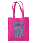 JUST BUY IT…- TOTE BAG - Cheeky Wonders