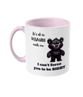 IT’S OK TO DISAGREE WITH ME…- 2 COLOUR COFFEE MUG - Cheeky Wonders