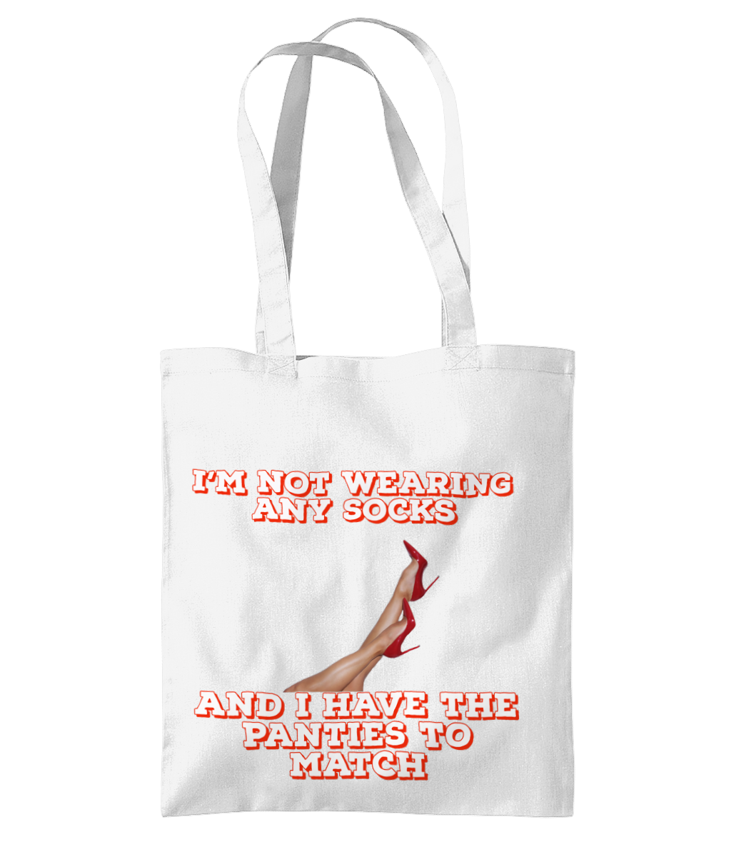 I’M NOT WEARING ANY SOCKS..AND I HAVE THE PANTIES TO MATCH - TOTE BAG - Cheeky Wonders