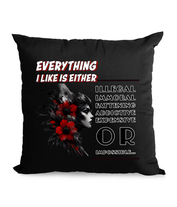 Black canvas cushion with text ‘Everything I like is either illegal, immoral, fattening, addictive, expensive, or impossible’ and a stylish floral design with a woman’s face.”