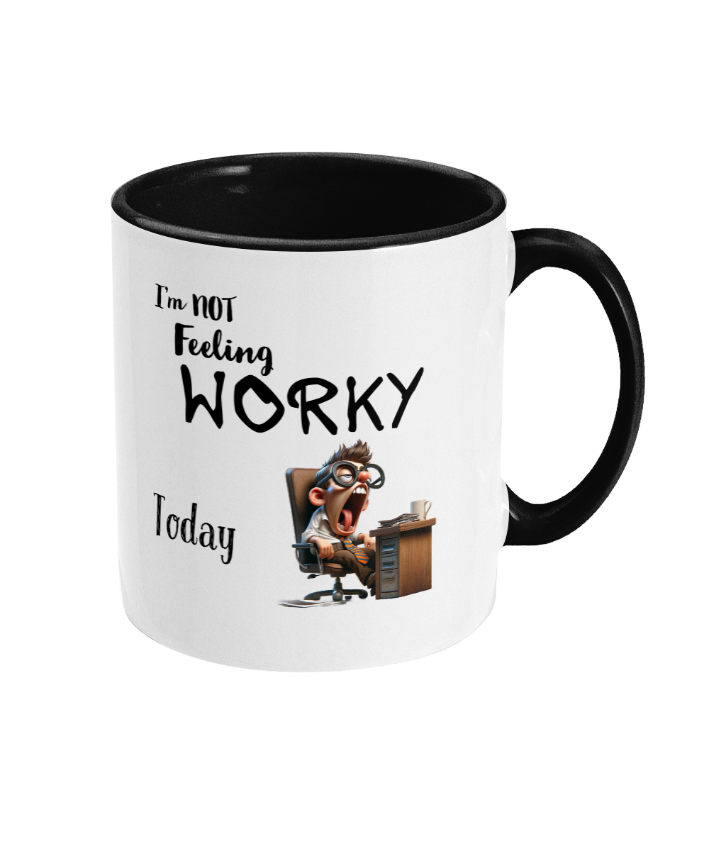 I’M NOT FEELING WORKY TODAY- 2 COLOUR COFFEE MUG - Cheeky Wonders