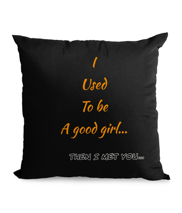 I USED TO BE A GOOD GIRL…- CANVAS CUSHION - Cheeky Wonders