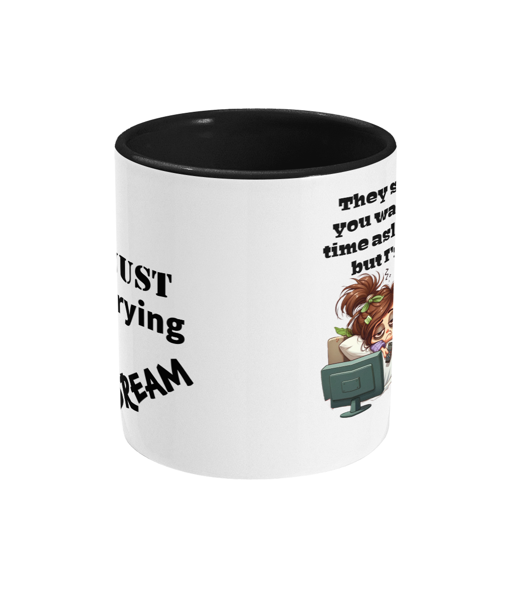 THEY SAY YOU WASTE TIME ASLEEP…- 2 COLOUR COFFEE MUG - Cheeky Wonders