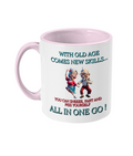 WITH OLD AGE COMES NEW SKILLS…- 2 COLOUR COFFEE MUG - Cheeky Wonders