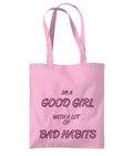 I AM A GOOD GIRL WITH A LOT OF BAD HABITS... - TOTE BAG - Cheeky Wonders