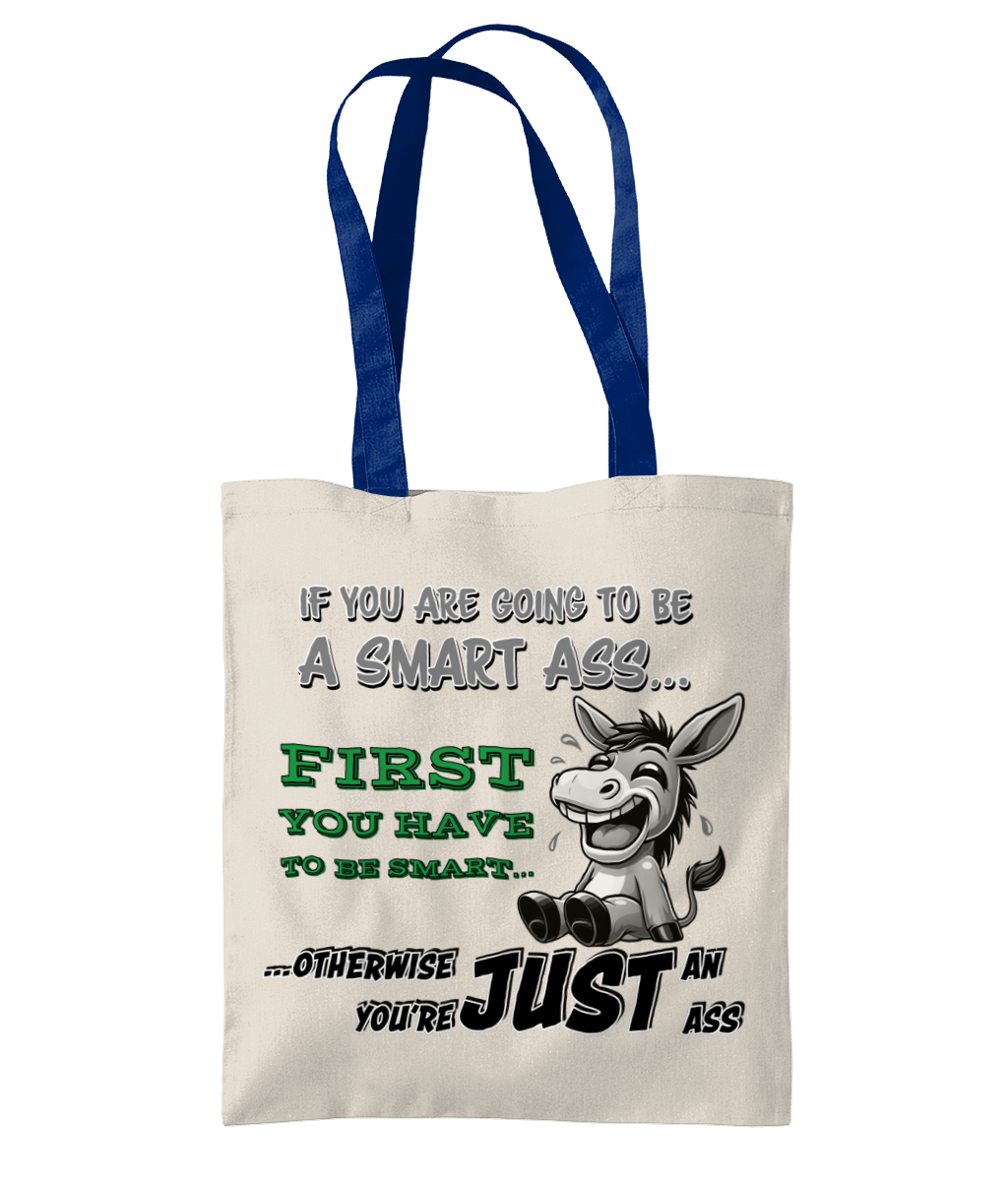 IF YOU ARE GOING TO BE A SMART ASS…- 2 TONE TOTE BAG - Cheeky Wonders