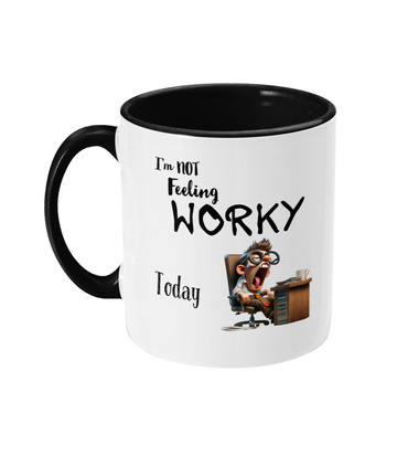 I’M NOT FEELING WORKY TODAY- 2 COLOUR COFFEE MUG - Cheeky Wonders