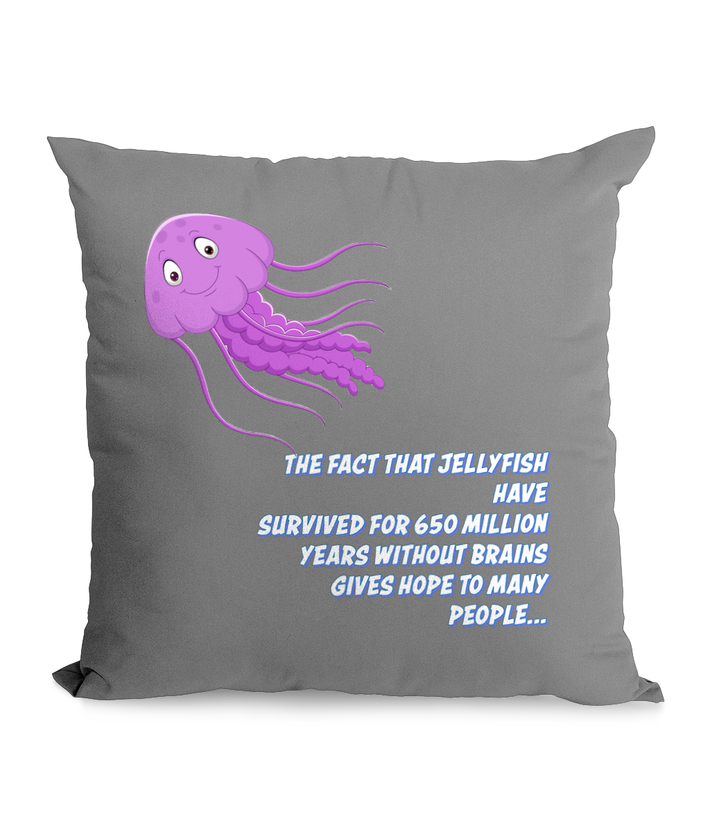 THE FACT THAT JELLYFISH HAVE SURVIVED FOR 650 MILION YEARS ... - CANVAS CUSHION - Cheeky Wonders