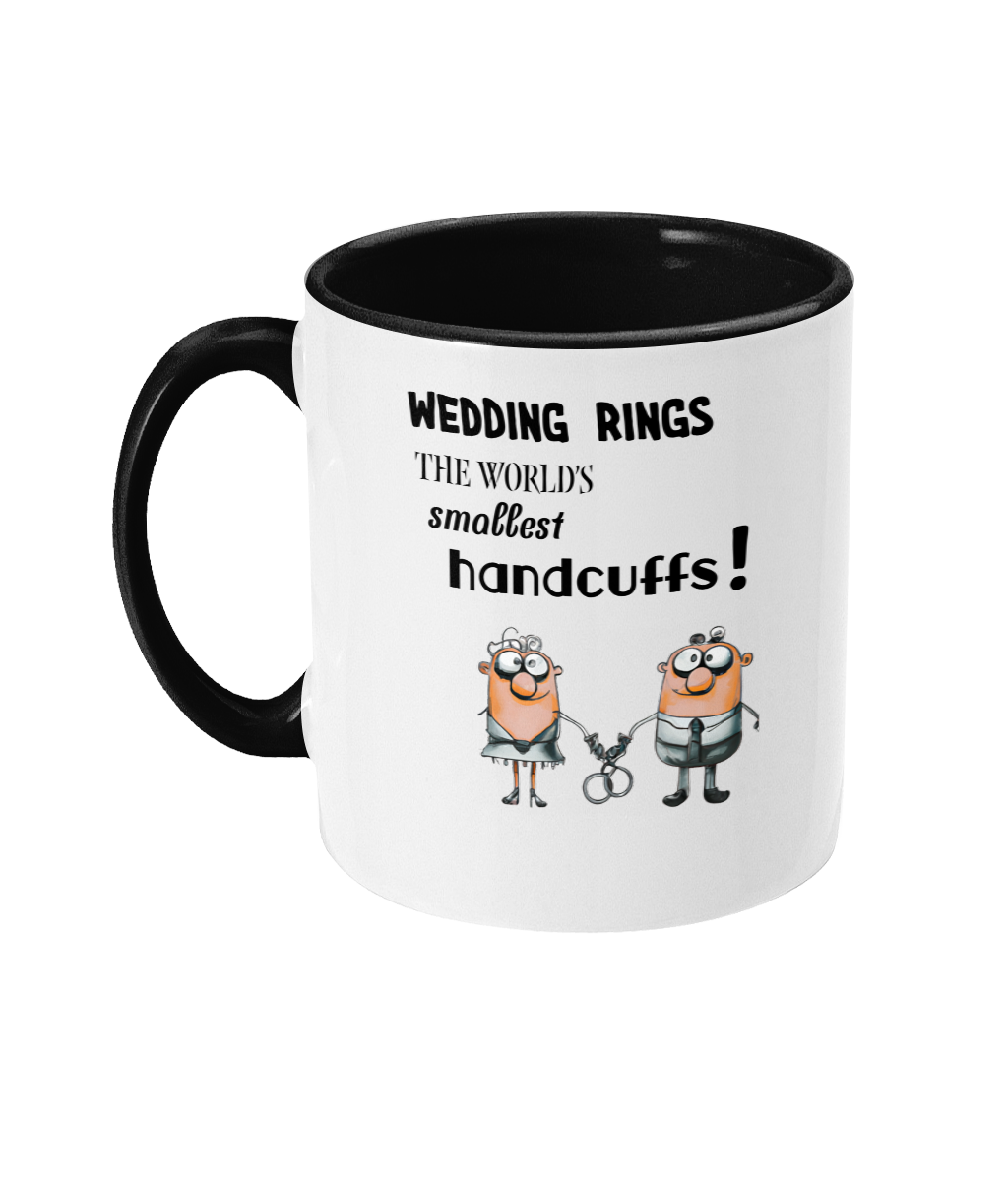 WEDDING RINGS, THE WORLD’S SMALLEST HANDCUFFS!”- 2 COLOUR COFFEE MUG - Cheeky Wonders