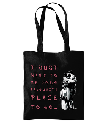 I JUST WANT TO BE YOUR FAVOURITE PLACE TO GO.…- TOTE BAG - Cheeky Wonders