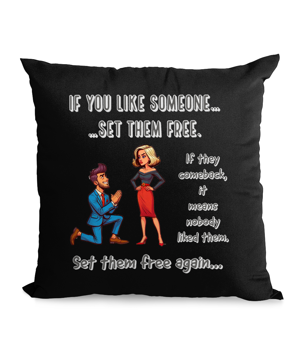 ”‘If You Like Someone… Set Them Free’ 45x45cm funny canvas cushion with witty text and playful characters.”