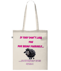 IF THEY DON’T LIKE YOU…- TOTE BAG - Cheeky Wonders