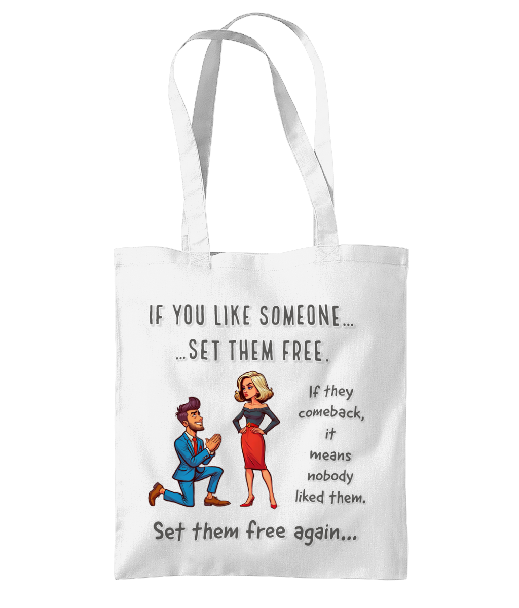 IF YOU LIKE SOMEONE SET THEM FREE...- TOTE BAG - Cheeky Wonders