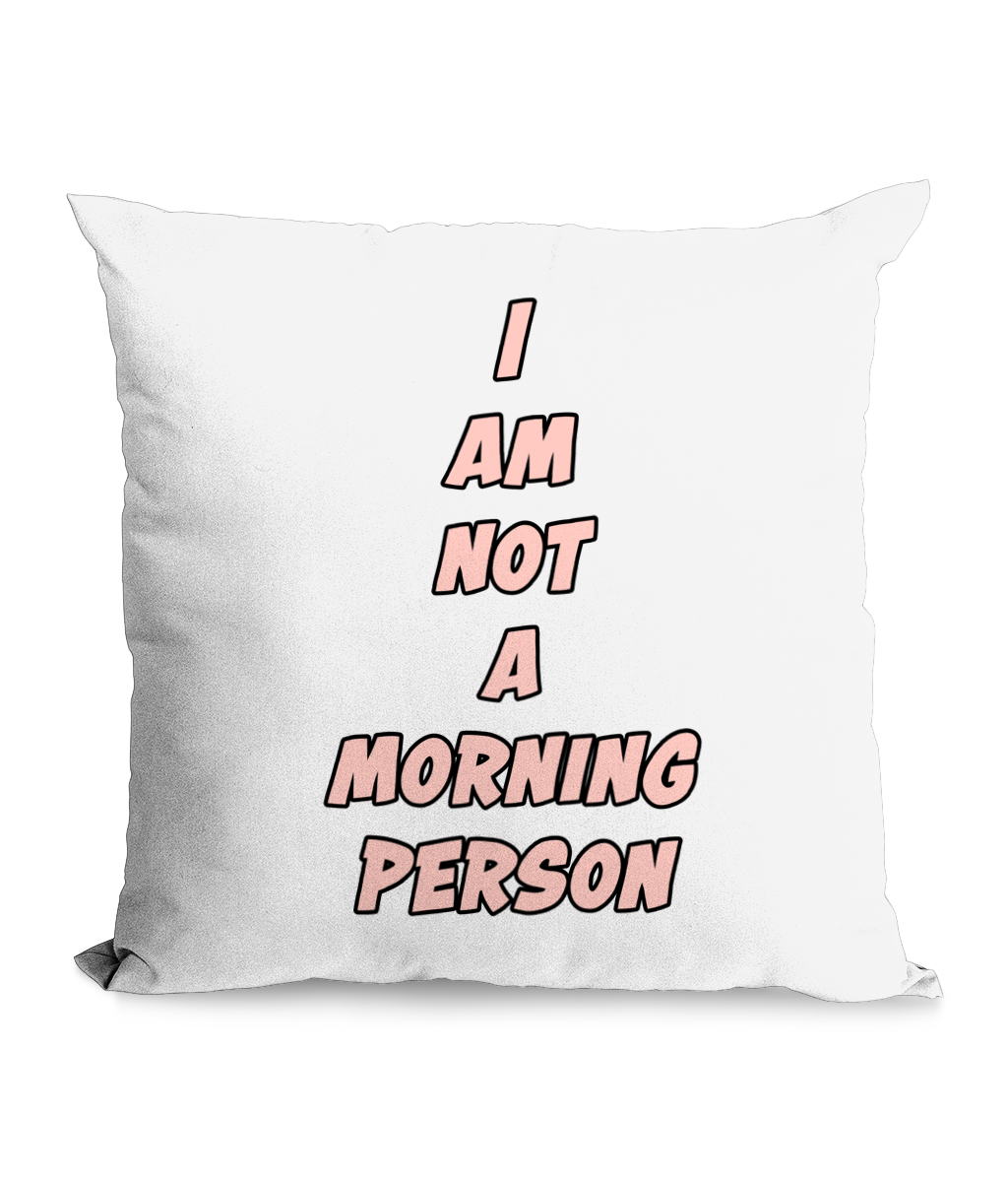 I AM NOT A MORNING PERSON - CANVAS CUSHION - Cheeky Wonders